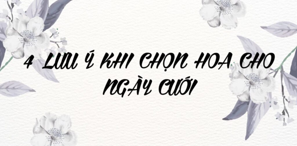 4 LƯU Ý KHI CHỌN HOA CHO NGÀY CƯỚI.
