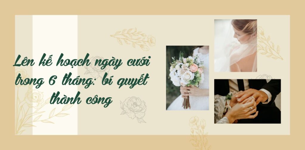 Lên kế hoạch ngày cưới trong 6 tháng: bí quyết thành công