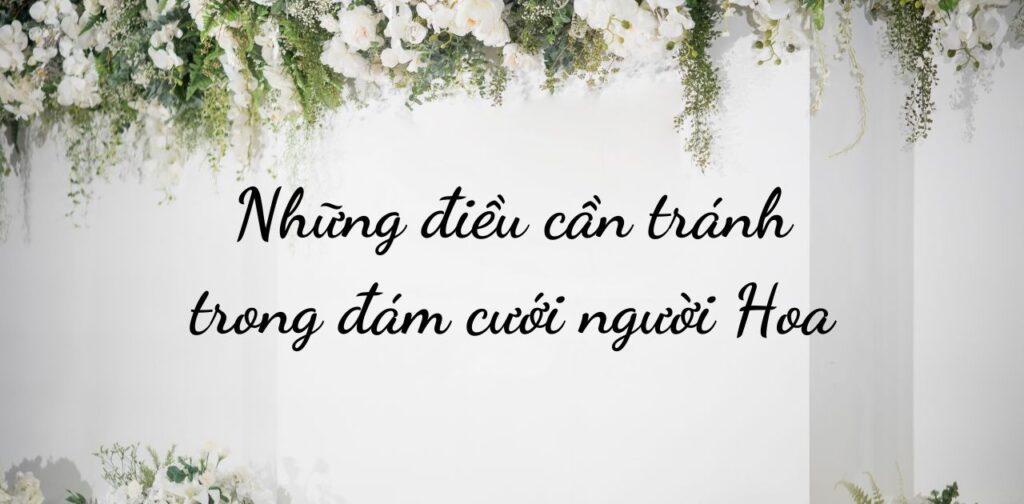 Những điều cần tránh trong đám cưới người Hoa