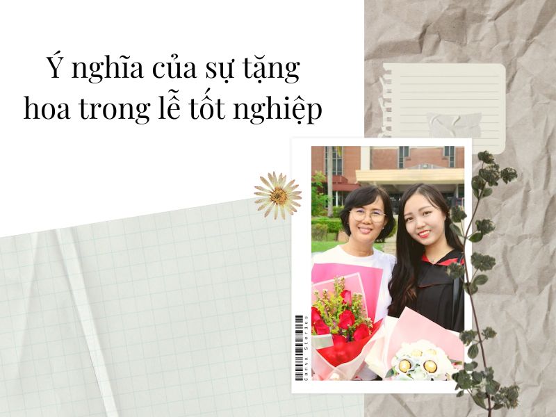 Ý nghĩa của sự tặng hoa trong lễ tốt nghiệp