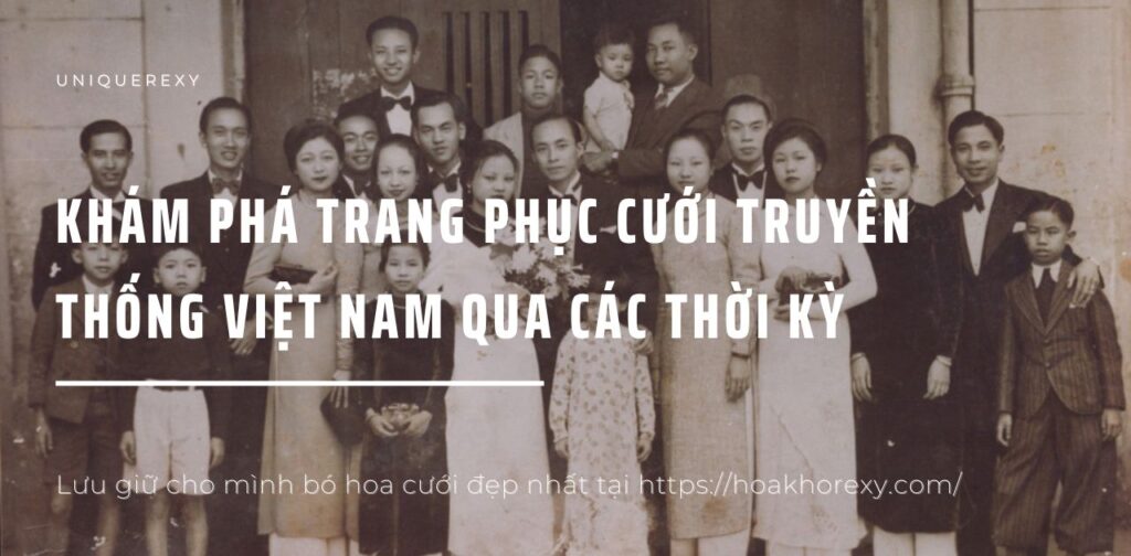 Khám phá trang phục cưới truyền thống Việt Nam qua các thời kỳ