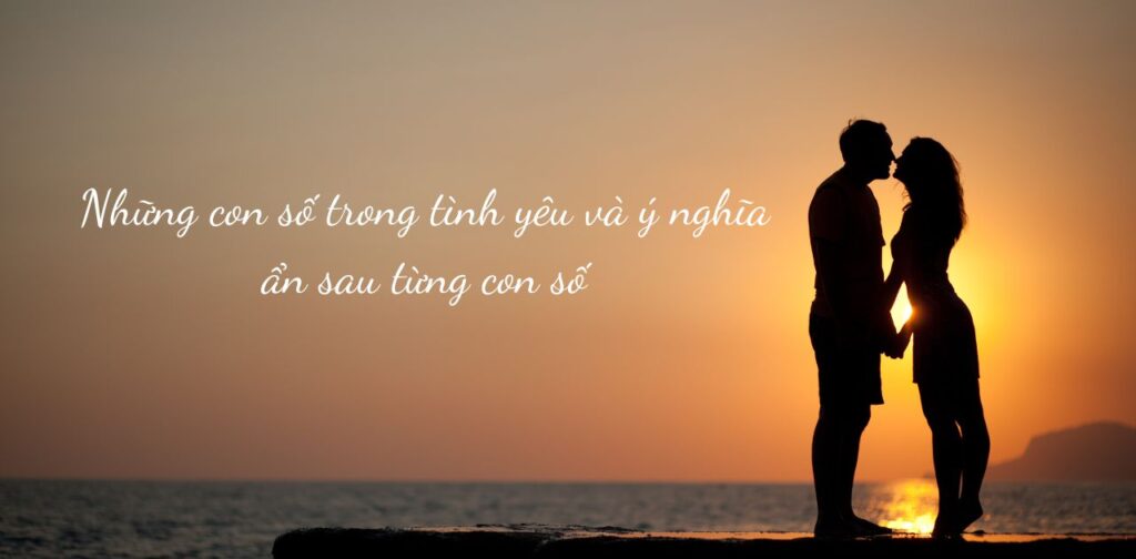 Những con số trong tình yêu và ý nghĩa ẩn sau từng con số