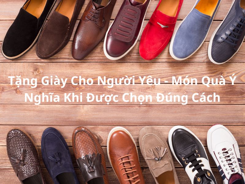 Tặng Giày Cho Người Yêu - Món Quà Ý Nghĩa Khi Được Chọn Đúng Cách
