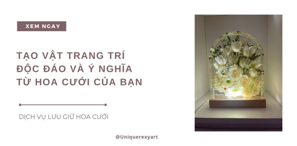 Tạo Vật Trang Trí Độc Đáo Và Ý Nghĩa Từ Hoa Cưới Của Bạn