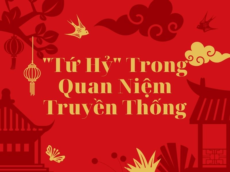 "Tứ Hỷ" Trong Quan Niệm Truyền Thống