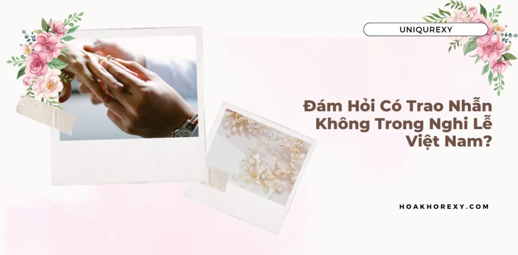 Đám Hỏi Có Trao Nhẫn Không Trong Nghi Lễ Việt Nam