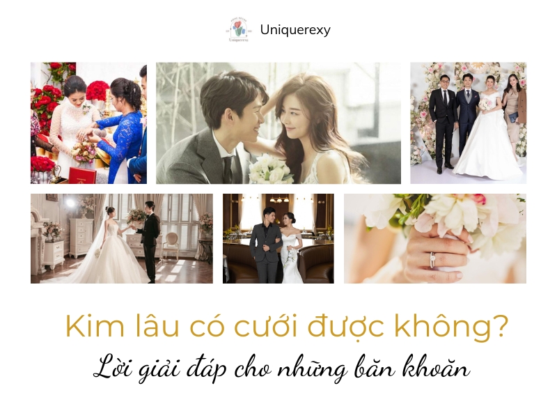 Kim lâu có cưới được không? Lời giải đáp cho những băn khoăn