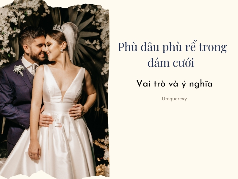 Phù dâu phù rể trong đám cưới: Vai trò và ý nghĩa