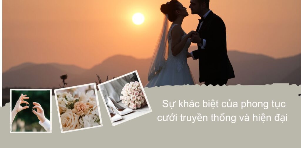 Sự khác biệt của phong tục cưới truyền thống và hiện đại