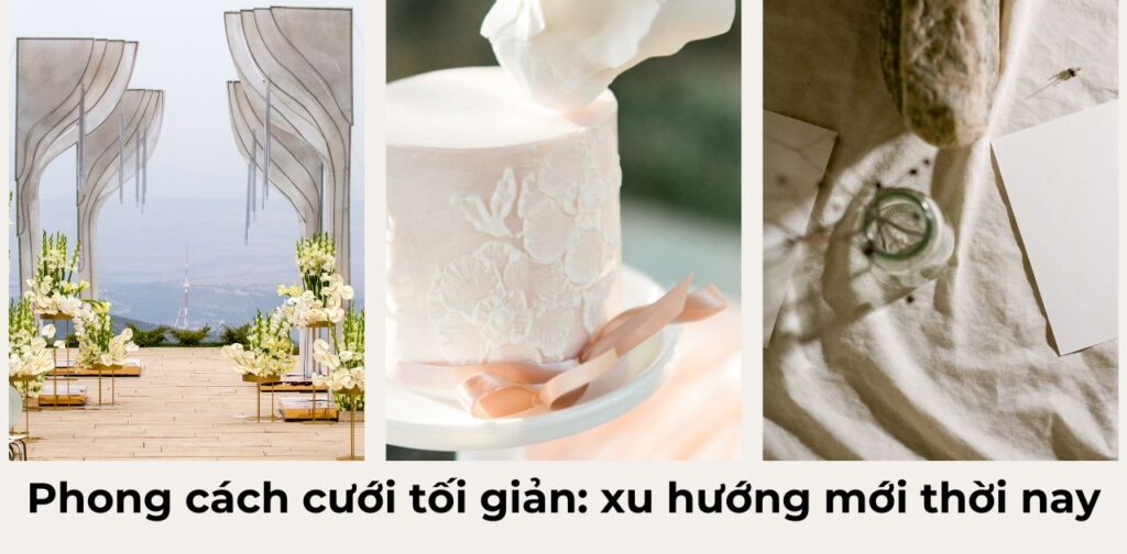 Phong cách cưới tối giản: xu hướng mới thời nay