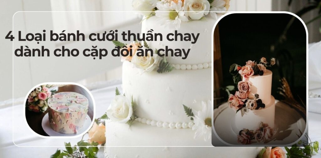 4 loại bánh cưới thuần chay dành cho cặp đôi
