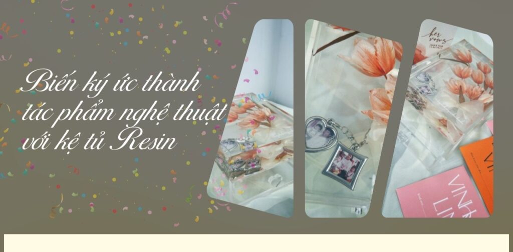 Biến ký ức thành tác phẩm nghệ thuật với kệ tủ Resin
