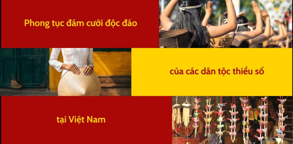 Phong tục đám cưới độc đáo của các dân tộc thiểu số tại Việt Nam