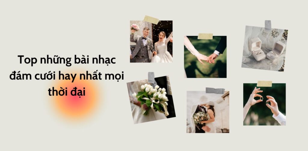 Top những bài nhạc đám cưới hay nhất mọi thời đại