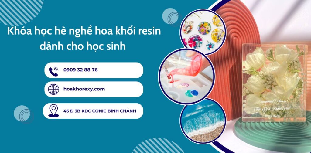 Khóa học hè nghề hoa khối resin dành cho học sinh