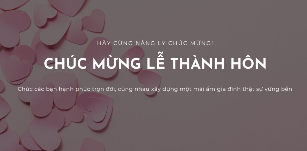 Những Câu Chúc Đám Cưới Ngắn Gọn Chân Thành, Ý Nghĩa & Đáng Nhớ