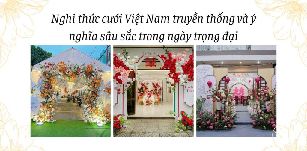 Nghi thức cưới Việt Nam truyền thống và ý nghĩa sâu sắc trong ngày trọng đại