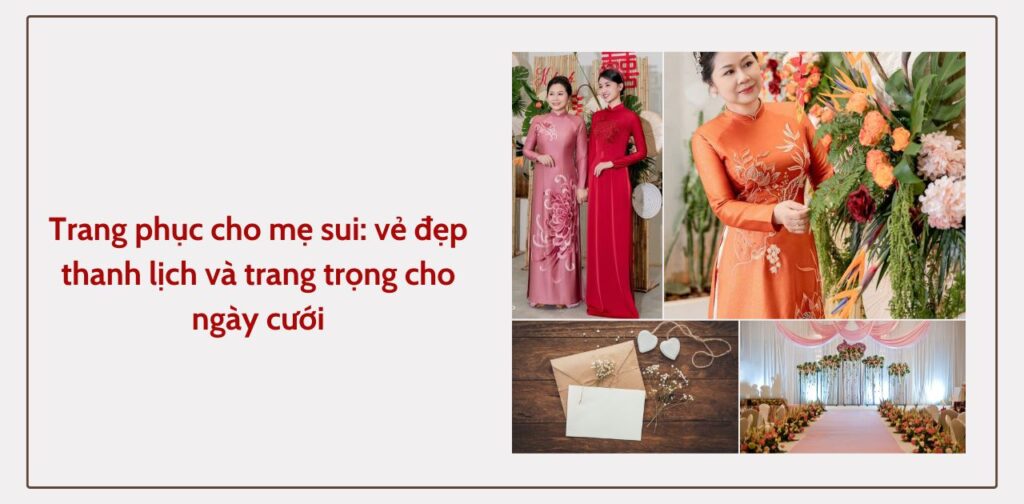 Trang phục cho mẹ sui vẻ đẹp thanh lịch và trang trọng cho ngày cưới