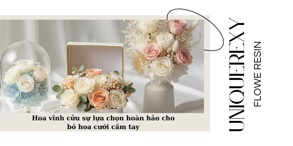 Hoa vĩnh cửu sự lựa chọn hoàn hảo cho bó hoa cưới cầm tay